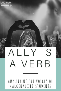 Ally is a Verb - Amplifying the voices of marginalized students.