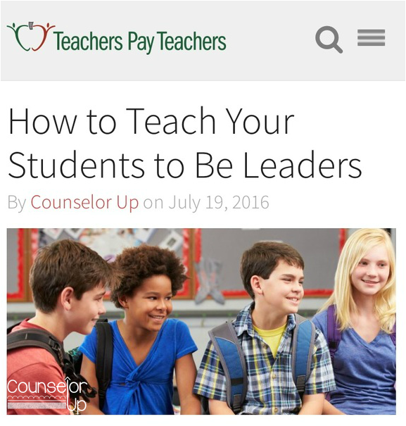 Guest Post on TPT Blog: How to Teach your Students to be Leaders www.counselorup.com