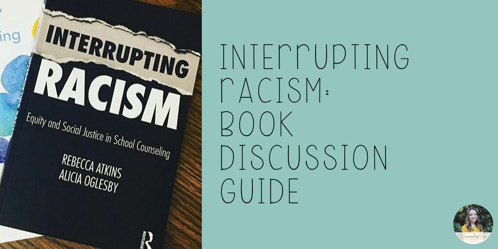 We are thrilled with the amazing response we've had to our book Interrupting Racism: Equity and Social Justice in School Counseling. One of the things that I find the most exciting and humbling (yes, all at once), is the number of school counseling teams and district-wide professional learning communities (PLCs) that are using the book this year.  We've created a discussion guide for you to lead your team meetings and be ready for equity in action.