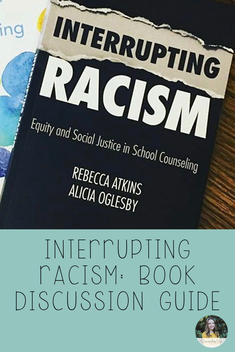 We are thrilled with the amazing response we've had to our book Interrupting Racism: Equity and Social Justice in School Counseling. One of the things that I find the most exciting and humbling (yes, all at once), is the number of school counseling teams and district-wide professional learning communities (PLCs) that are using the book this year.  We've created a discussion guide for you to lead your team meetings and be ready for equity in action.